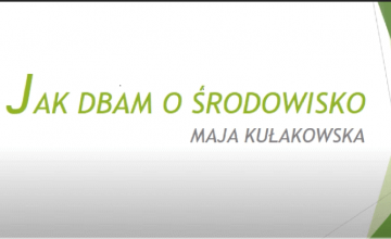 Jak dbam o środowisko.
